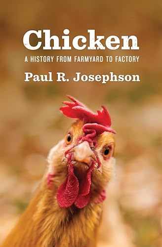 Chicken: A History from Farmyard to Factory (Environmental History)